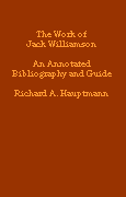 The Work of Jack Williamson: An Annotated Bibliography and Guide, by Richard Hauptmann